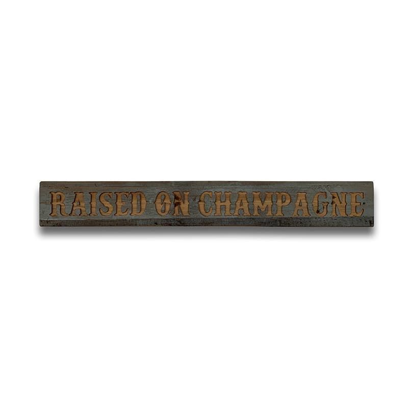 'Raised on Champagne' Wooden Message Plaque