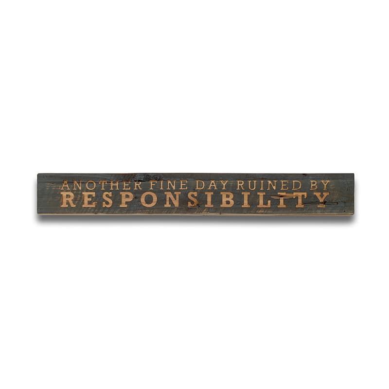 'Another Fine Day Ruined by Responsibility' Wooden Message Plaque